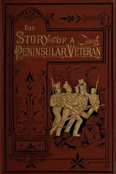 Обложка книги "История полуостровного ветерана: Сержант 43-го легкого пехотного полка во время войны на полуострове"