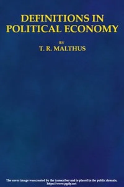 Обложка книги "Определения в политической экономии, предшествующие исследованию правил, которыми должны руководствоваться политэкономисты при определении и использовании своих терминов; с замечаниями об отклонениях от этих правил в их трудах"