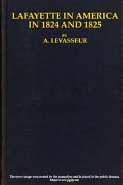 Обложка книги "Лафайет в Америке в 1824 и 1825 годах, т. 2 (из 2): Или Дневник путешествия в Соединенные Штаты"