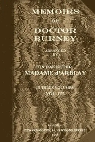 Обложка книги "Мемуары доктора Бёрни. Том 3 из 3: Составлены из его собственных рукописей, семейных бумаг и личных воспоминаний его дочери, мадемуазель д'Арбле"