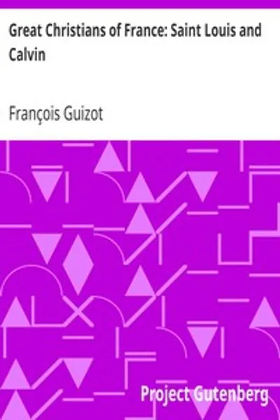 Обложка книги "Великие христиане Франции: Святой Людовик и Кальвин"