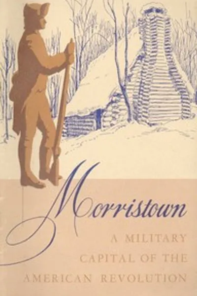 Обложка книги "Морристаунский национальный исторический парк, военная столица Американской революции"