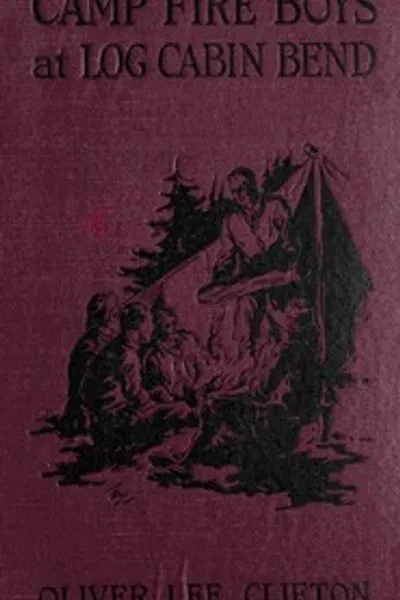 Обложка книги "Мальчики у костра в Лог-Кабин-Бенде; Или, Четыре друга в высоких лесах"