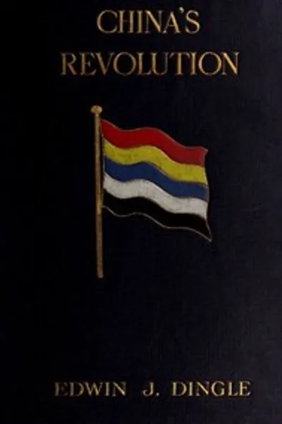 Обложка книги "Китайская революция, 1911-1912: Исторический и политический отчет о гражданской войне"