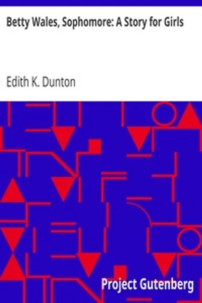 Обложка книги "Бетти Уэлс, второкурсница: История для девочек"