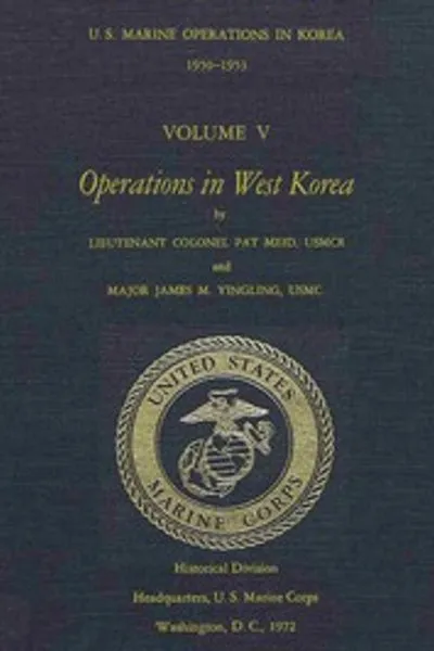 Обложка книги "Операции морской пехоты США в Корее, 1950-1953, Том 5 (из 5): Операции в Западной Корее"