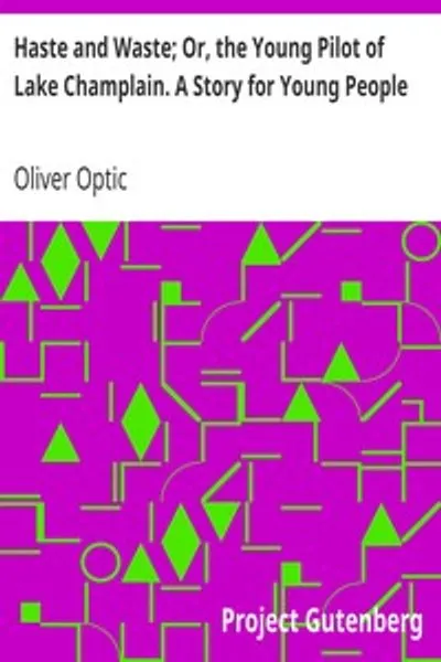 Обложка книги "Поспешность и трата; или, юный пилот озера Шамплейн. История для молодежи"