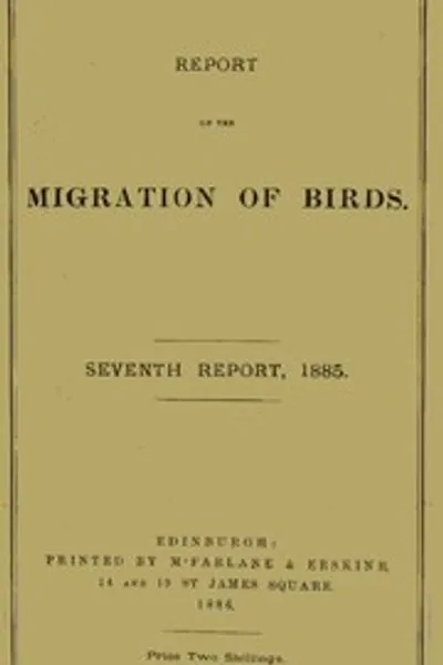 Обложка книги "Отчет о миграции птиц весной и осенью 1885 года. Седьмой отчет: (Том II, № 2)"