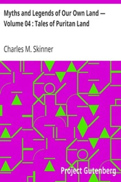 Обложка книги "Мифы и легенды нашей земли. Том 04: Рассказы о пуританской земле"