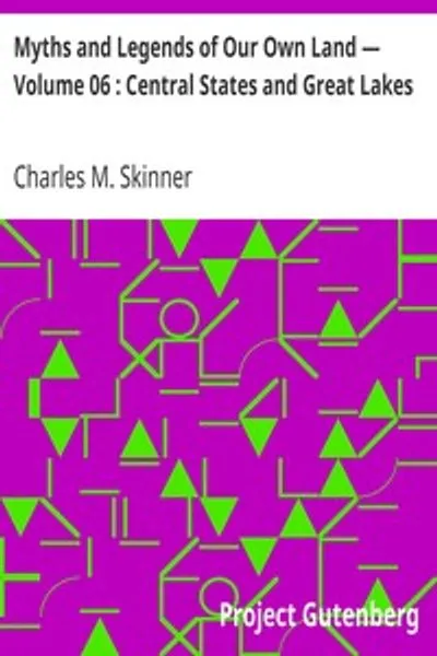 Обложка книги "Мифы и легенды нашей земли — Том 06: Центральные штаты и Великие озёра"