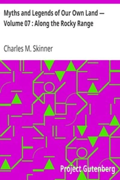 Обложка книги "Мифы и легенды нашей земли — Том 07: По Скалистому хребту"