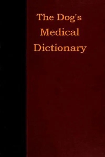 Обложка книги "Медицинский словарь собаки: Энциклопедия болезней, их диагностики и лечения, а также физического развития собаки"