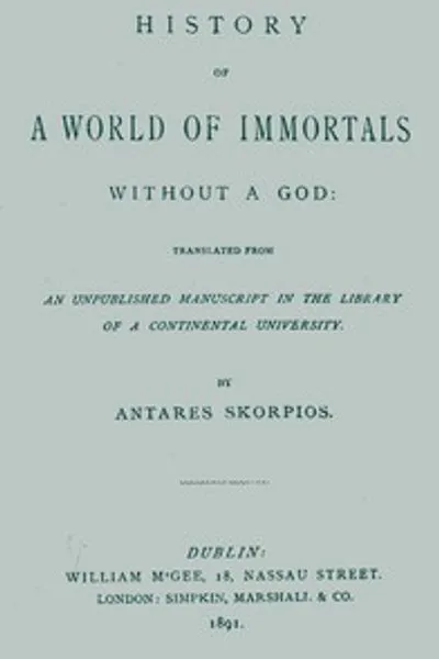 Обложка книги "История мира бессмертных без бога: Перевод с неопубликованного рукописи из библиотеки континентального университета"
