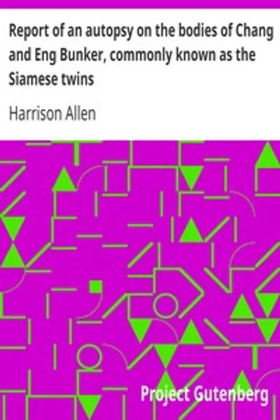 Обложка книги "Отчет об аутопсии тел Чанга и Энга Банкера, известных как сиамские близнецы"