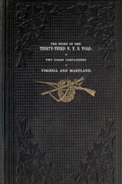 Обложка книги "История Тридцать третьего Нью-Йоркского добровольческого полка: или два года кампании в Вирджинии и Мэриленде"