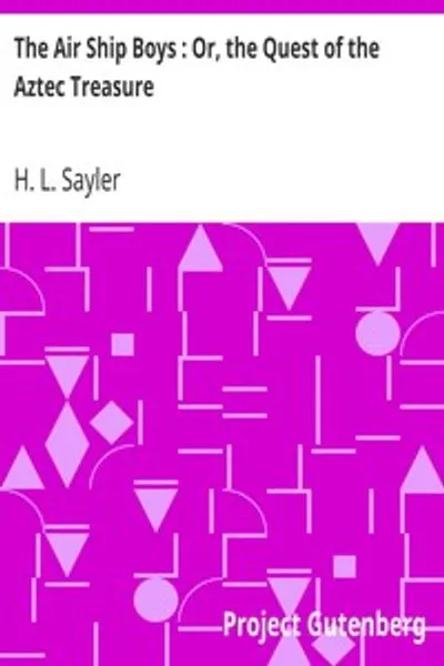 Обложка книги "Мальчики-воздухоплаватели, или Поиски ацтекского сокровища"