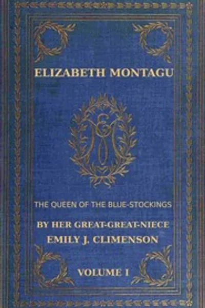 Обложка книги "Елизавета Монтегю, королева блустокингов, Том 1 из 2: Ее переписка с 1720 по 1761"