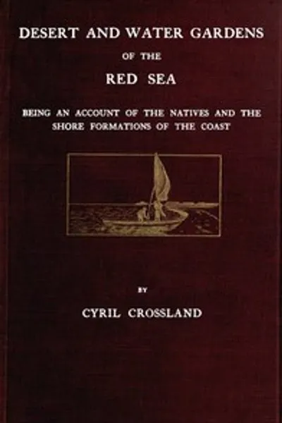 Обложка книги "Пустыни и водные сады Красного моря: Описание местных жителей и береговых образований побережья"