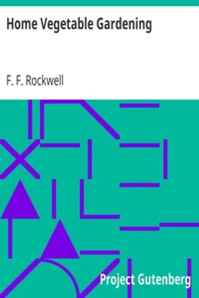 Обложка книги "Огородничество для домашнего использования: полное и практическое руководство по посадке и уходу за всеми овощами, фруктами и ягодами, достойными выращивания для домашнего использования"