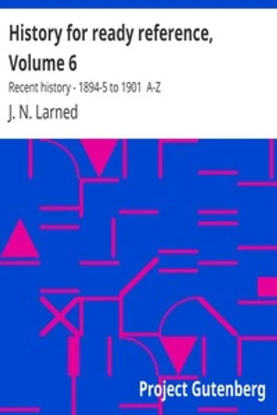 Обложка книги "История для быстрого справочника, Том 6: Недавняя история - 1894-1895 до 1901 гг. А-Я"