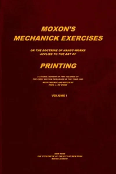 Обложка книги "Механические упражнения Моксона, том 1 (из 2): Учение о ремёслах, применённое к искусству печати"