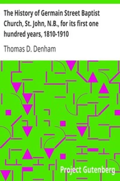 Обложка книги "История Первой баптистской церкви Герман-стрит, Сент-Джон, Нью-Брансуик, за первые сто лет, 1810-1910"