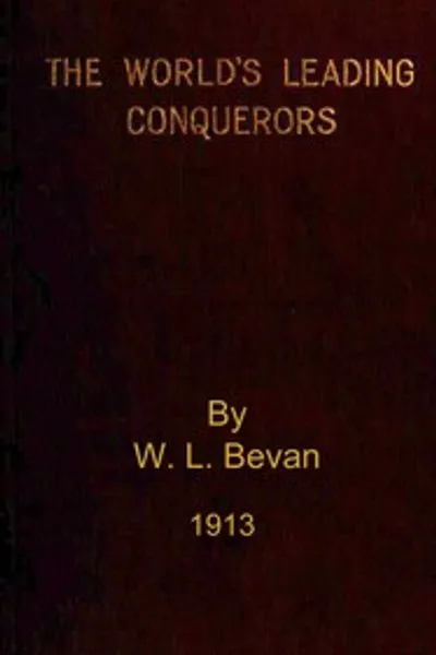 Обложка книги "Ведущие завоеватели мира: Александр Великий, Цезарь, Карл Великий, османские султаны, испанские конкистадоры, Наполеон"