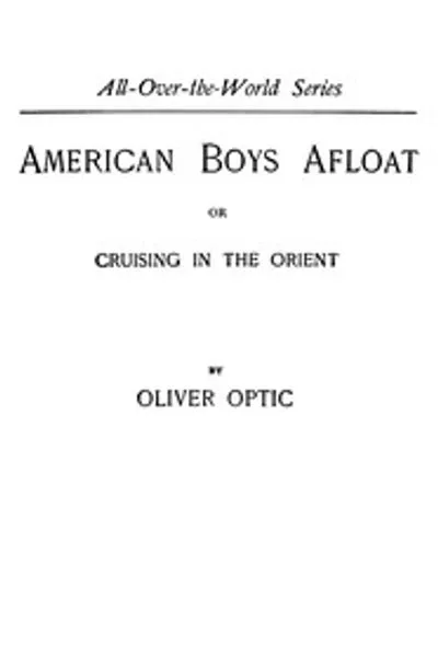Обложка книги "Американские мальчики в плавании: или Круиз по Востоку"
