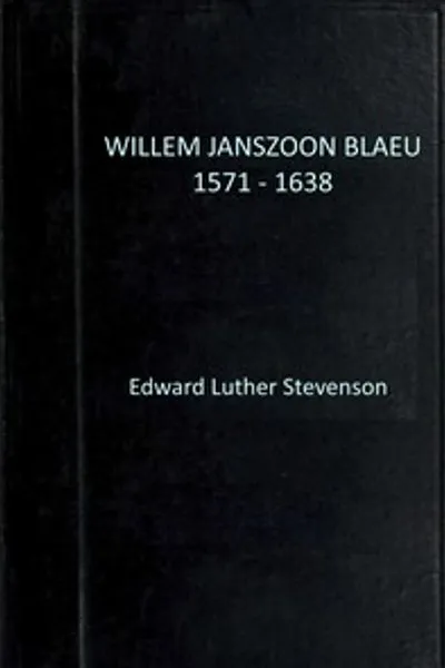 Обложка книги "Виллем Янсзон Блау, 1571-1638 : $b очерк его жизни и деятельности, с особым упоминанием его большой карты мира 1605 года, факсимиле уникальной копии, принадлежащей Обществу Америки"