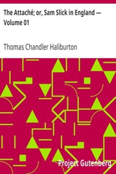 Обложка книги "Атташе; или Сэм Слик в Англии — Том 01"