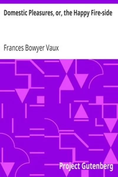 Обложка книги "Домашние удовольствия, или Счастливый очаг"