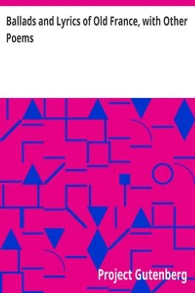 Обложка книги "Баллады и лирические стихи старой Франции, с другими стихами"