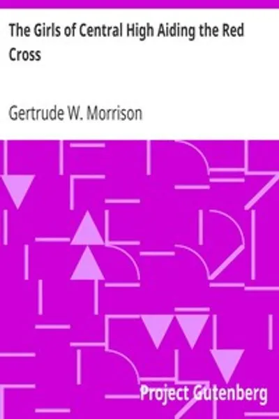 Обложка книги "Девушки из Центральной школы помогают Красному Кресту: или Любительские театральные постановки во имя благородного дела"