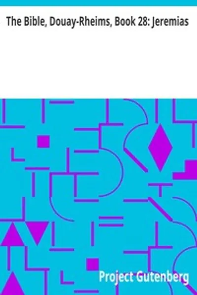 Обложка книги "Библия, Дуэй-Реймская, Книга 28: Иеремия: Пересмотр Чалонера"
