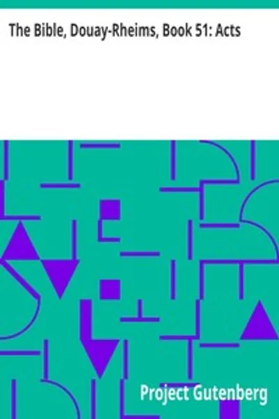 Обложка книги "Библия. Доуэй-Реймская версия. Книга 51: Деяния апостолов. Пересмотр Чалонера"