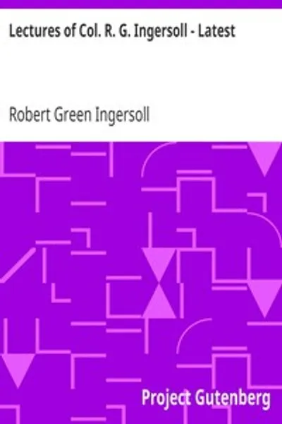 Обложка книги "Лекции полковника Р. Г. Ингерсолла - Последние"