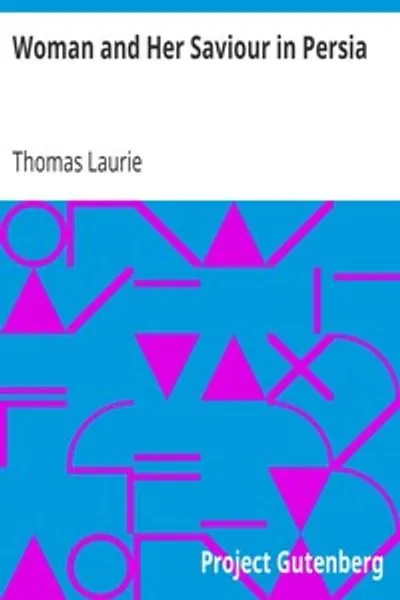 Обложка книги "Женщина и её Спаситель в Персии: По возвращённом миссионере"
