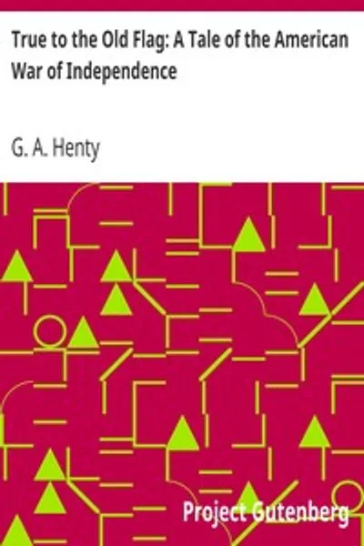 Обложка книги "Верный старому флагу. Повесть об американской войне за независимость"