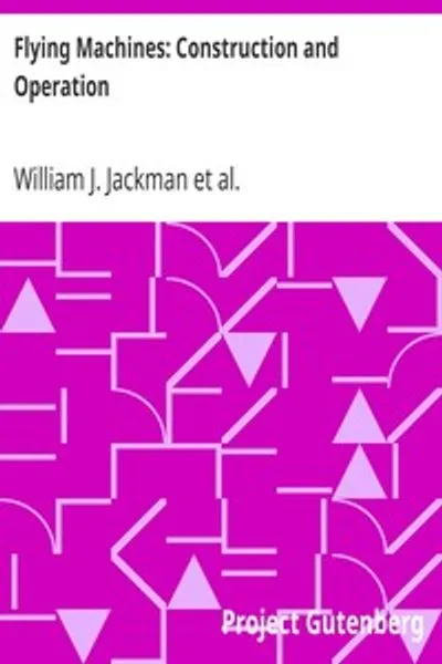 Обложка книги "Летающие машины: Конструкция и эксплуатация: Практическая книга, показывающая на иллюстрациях, рабочих чертежах и текстах, как построить и управлять современным дирижаблем"