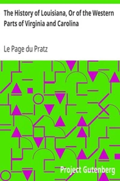 Обложка книги "История Луизианы, или Западные части Виргинии и Каролины: Описание стран, расположенных по обе стороны реки Миссисипи"
