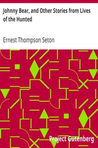 Обложка книги "Джонни Медведь и другие рассказы из "Жизни охотников""