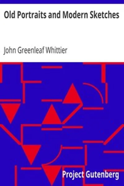 Обложка книги "Старые портреты и современные очерки. Часть 1 из Тома VI Сочинений Джона Гринлифа Уиттьера"