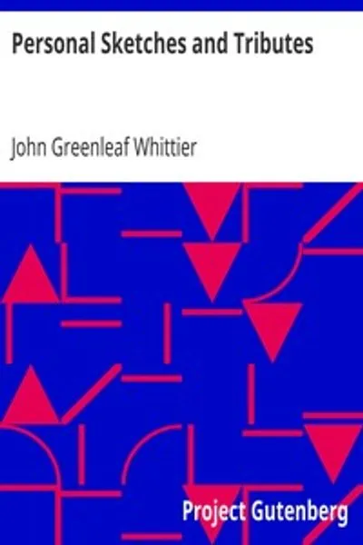 Обложка книги "Личные очерки и дань уважения: Часть 2 из Тома VI Сочинений Джона Гринлифа Уиттьера"