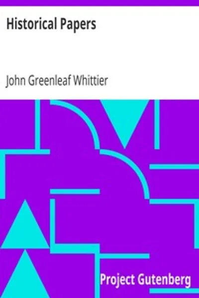 Обложка книги "Исторические статьи. Часть 3 из Тома VI Сочинений Джона Гринлифа Уиттьера"