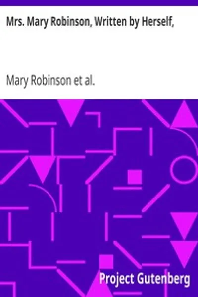 Обложка книги "Миссис Мэри Робинсон, Написанная Ею Самой, С Жизнями Герцогинь Гордон и Девоншир"