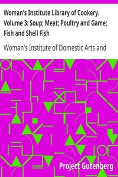 Обложка книги "Библиотека кулинарии Женского института. Том 3: Супы; Мясо; Птица и дичь; Рыба и морепродукты"